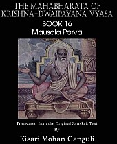 The Mahabharata of Krishna-Dwaipayana Vyasa Book 16 Mausala Parva