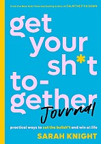 Get Your Sh*t Together Journal