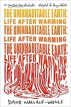 The Uninhabitable Earth (Adapted for Young Adults)