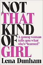 Not That Kind of Girl: A Young Woman Tells You What She's Learned