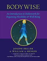 Bodywise: An Introduction to Hellerwork for Regaining Flexibility & Well-Being