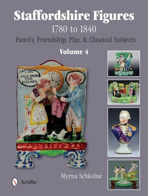 Staffordshire Figures 1780 to 1840 Volume 4: Family, Friendship, Play, & Classical Subjects