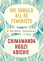 We Should All Be Feminists: A Guided Journal