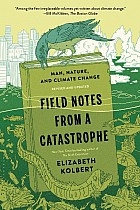 Field Notes from a Catastrophe: Man, Nature, and Climate Change
