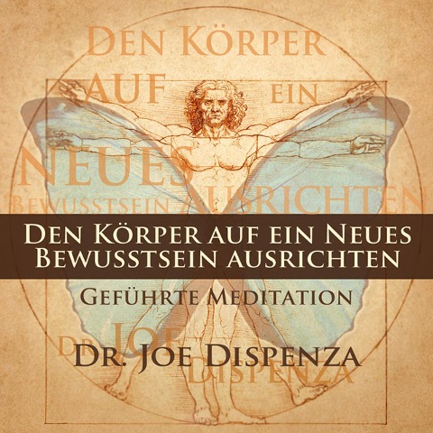 Den Körper auf ein neues Bewusstsein ausrichten (audiobook)