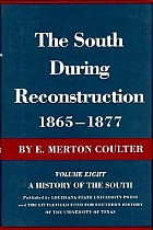 The South During Reconstruction, 1865-1877: A History of the South