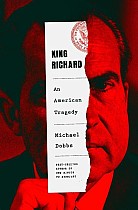 King Richard: Nixon and Watergate--An American Tragedy