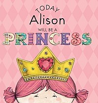 Today Alison Will Be a Princess