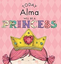 Today Alma Will Be a Princess