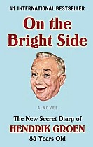 On the Bright Side: The New Secret Diary of Hendrik Groen, 85 Years Old