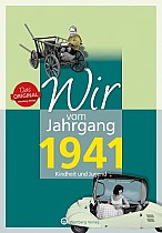 Wir vom Jahrgang 1941 - Kindheit und Jugend