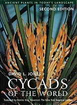 Cycads of the World: Ancient Plants in Today's Landscape, Second Edition