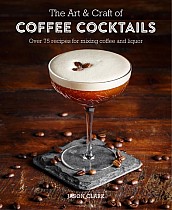 The Art & Craft of Coffee Cocktails