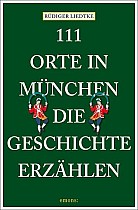 111 Orte in München, die Geschichte erzählen