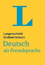 Langenscheidt Großwörterbuch Deutsch als Fremdsprache - für Studium und Beruf