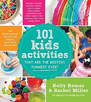 101 Kids Activities That Are the Bestest, Funnest Ever!: The Entertainment Solution for Parents, Relatives & Babysitters!