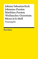 Johannes-Passion / Matthäus-Passion / Weihnachts-Oratorium / Messe in h-Moll