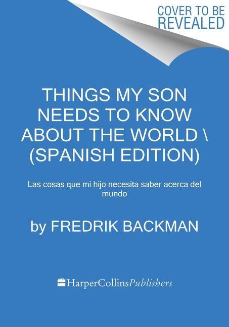 Things My Son Needs to Know about the World \ Cosas Que Mi Hij (Spanish Edition)