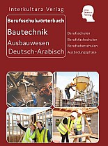 Berufsschulwörterbuch für Ausbildungsberufen im Ausbauwesen. Deutsch-Arabisch