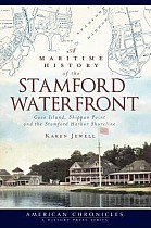 A Maritime History of the Stamford Waterfront: Cove Island, Shippan Point and the Stamford Harbor Shoreline