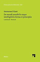 De mundi sensibilis atque intelligibilis forma et principiis / Über die Form und die Prinzipien der Sinnen- und Geisteswelt