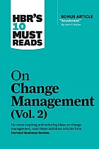 HBR's 10 Must Reads on Change Management, Vol. 2 (with bonus article 