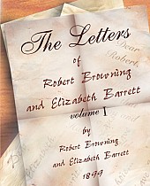 The Letters of Robert Browning and Elizabeth Barret Barrett 1845-1846 vol I