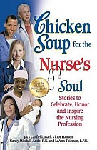 Chicken Soup for the Nurse's Soul: Stories to Celebrate, Honor and Inspire the Nursing Profession