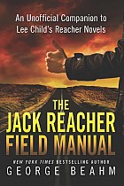 The Jack Reacher Field Manual: An Unofficial Companion to Lee Child's Reacher Novels