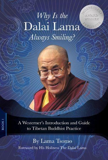 Why Is the Dalai Lama Always Smiling?: A Westerner's Introduction and Guide to Tibetan Buddhist Practice