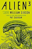 Alien 3: The Unproduced Screenplay by William Gibson