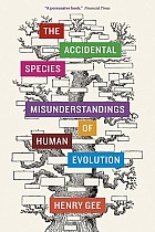 The Accidental Species: Misunderstandings of Human Evolution