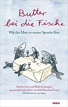 Butter bei die Fische