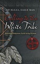 Calling to the White Tribe: Rebirthing Indigenous, Earth-Saving Wisdom