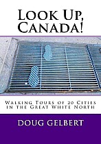 Look Up, Canada!: Walking Tours of 20 Cities in the Great White North