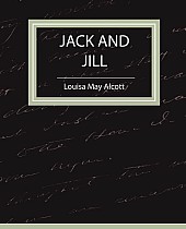 Jack and Jill - Louisa May Alcott