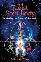 The Taoist Soul Body: Harnessing the Power of Kan and Li