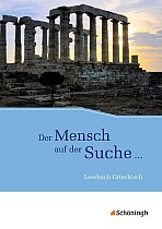 Der Mensch auf der Suche ... - Lesebuch Griechisch