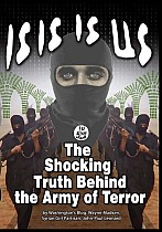 Isis Is Us: The Shocking Truth: Behind the Army of Terror
