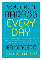 You Are a Badass Every Day: How to Keep Your Motivation Strong, Your Vibe High, and Your Quest for Transformation Unstoppable