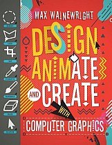 Design, Animate, and Create with Computer Graphics