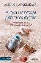 Bunlari Kimseye Anlatmamistim