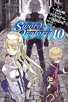 Is It Wrong to Try to Pick Up Girls in a Dungeon? Sword Oratoria, Vol. 10 (light novel)