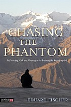 Chasing the Phantom: In Pursuit of Myth and Meaning in the Realm of the Snow Leopard