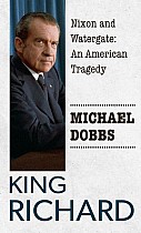 King Richard: Nixon and Watergate: An American Tragedy