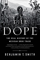 The Dope: The Real History of the Mexican Drug Trade