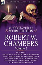 The Collected Supernatural and Weird Fiction of Robert W. Chambers