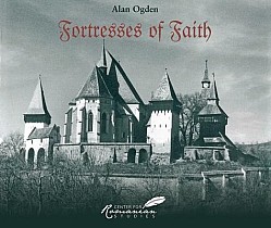 Fortresses of Faith: A Pictorial History of the Fortified Saxon Churches of Romania