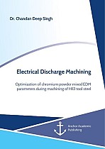 Electrical Discharge Machining. Optimization of chromium powder mixed EDM parameters during machining of H13 tool steel