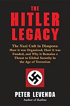 The Hitler Legacy: The Nazi Cult in Diaspora: How It Was Organized, How It Was Funded, and Why It Remains a Threat to Global Security in